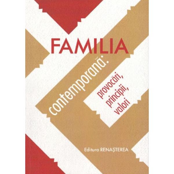 Familia contemporana: provocari, principii, valori
