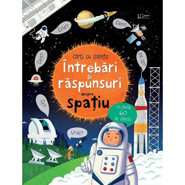 Intrebari si raspunsuri despre spatiu. Usborne. Carti cu clapete