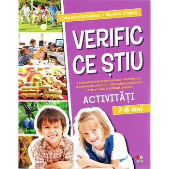 Verific ce stiu. Activitati scolare. 7-8 ani - Gabriela BarbulescuNicoleta Stanica Verific ce stiu. Activitati scolare. 7-8 ani - Gabriela BarbulescuNicoleta Stanica