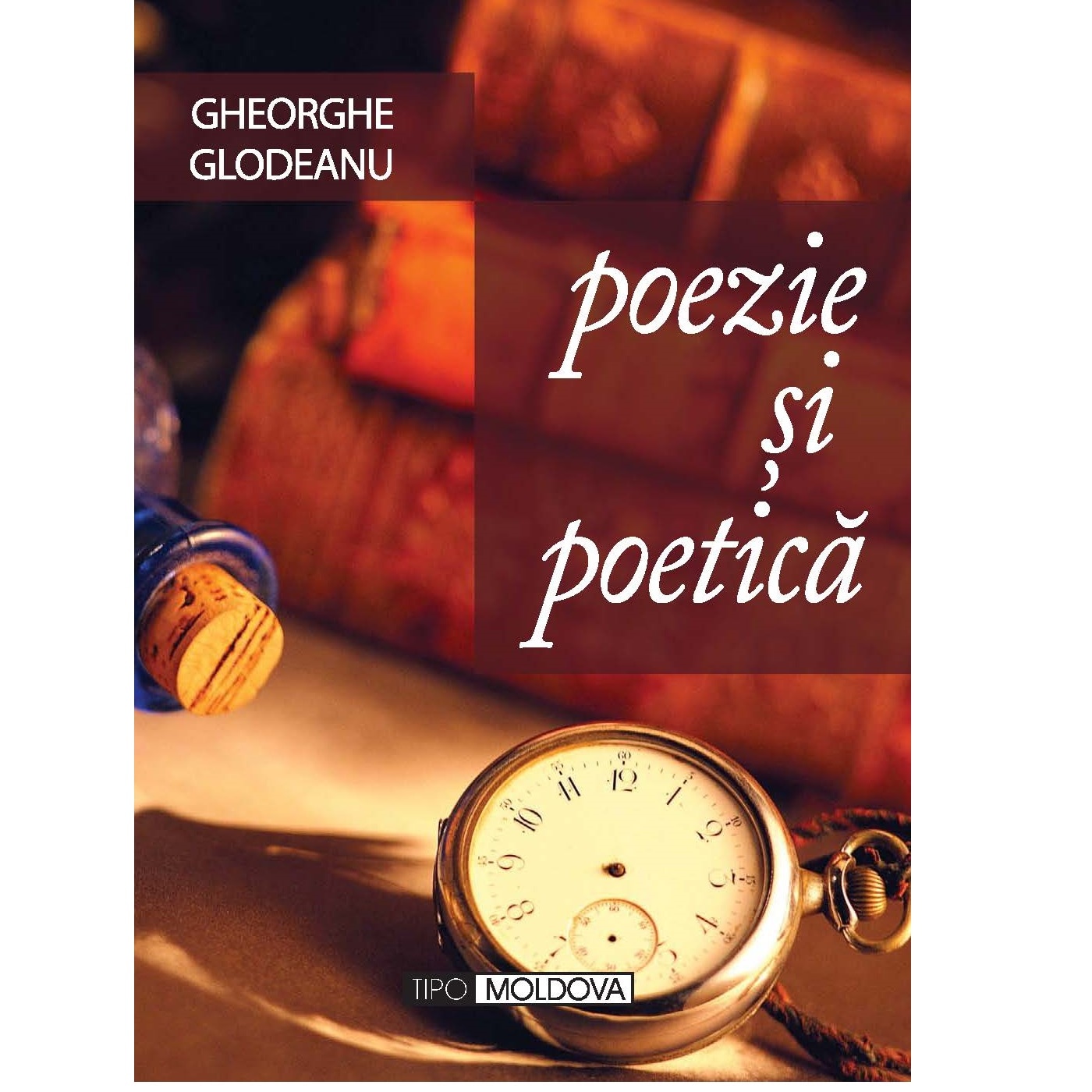 Poezie si poetica, Tipo Moldova, Gheorghe Glodeanu, 2010, 402 pagini