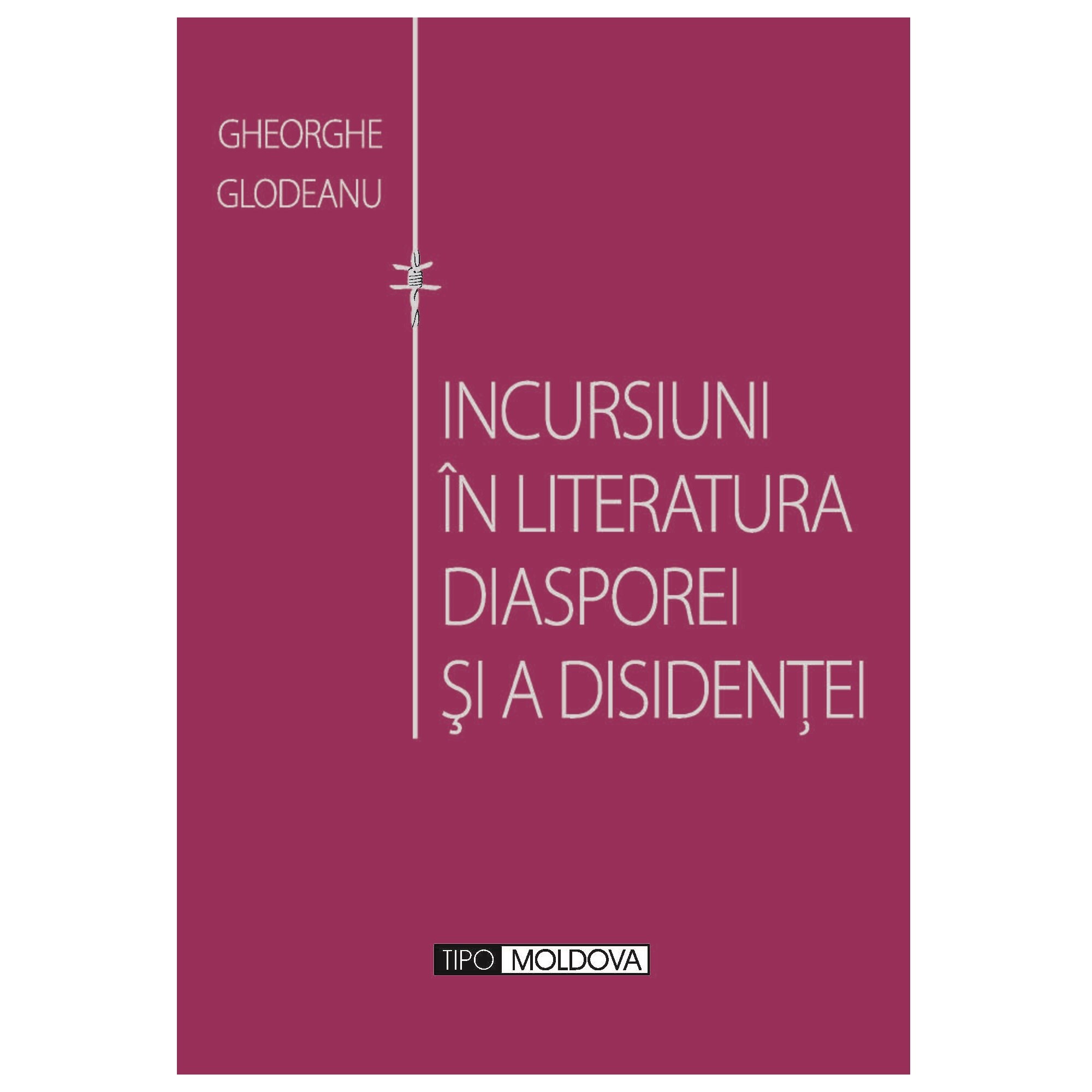 Incursiuni in literatura diasporei si disidentei, Tipo Moldova, Gheorghe Glodeanu, 2010, 460 pagini