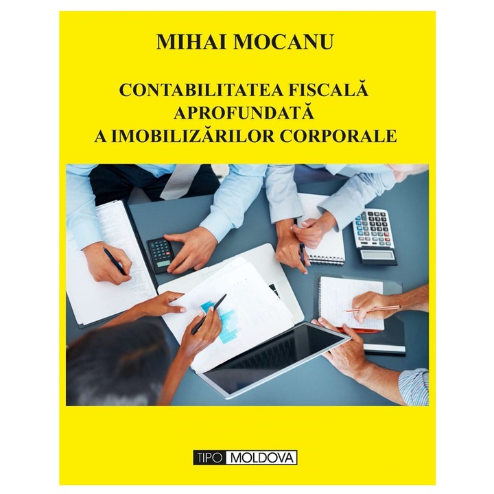 Contabilitatea fiscala aprofundata a imobilizarilor corporale, Tipo Moldova, Mihai Mocanu, 2014, 05 pagini