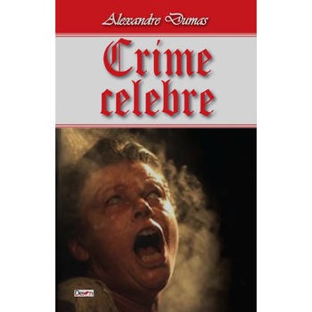 Crime celebre - Alexandre Dumas Crime celebre - Alexandre Dumas