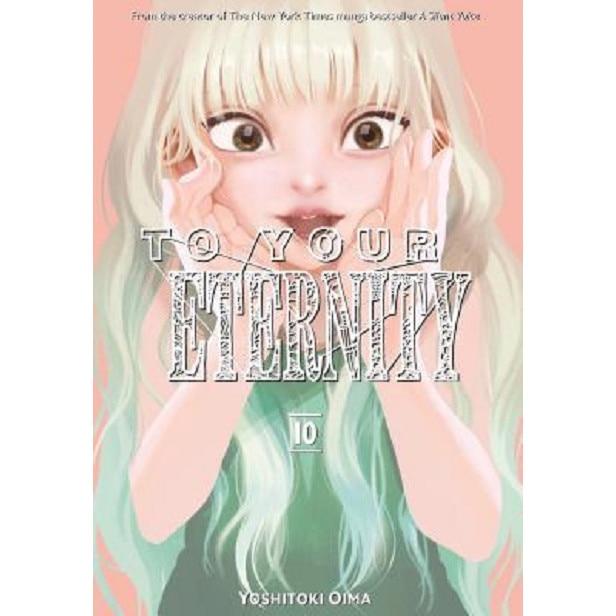 To Your Eternity. Volume 10 - Yoshitoki Oima, editia 2019