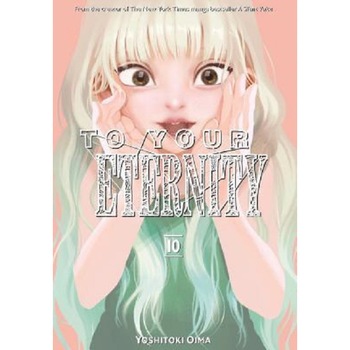 To Your Eternity. Volume 10 - Yoshitoki Oima, editia 2019 To Your Eternity. Volume 10 - Yoshitoki Oima, editia 2019