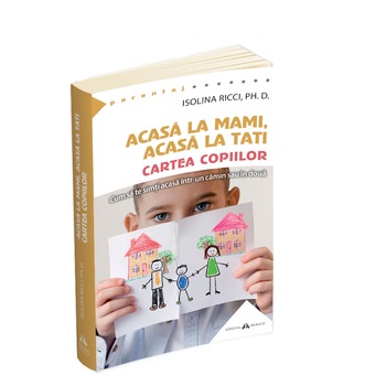 Acasa la mami, acasa la tati - Cartea copiilor. Cum sa te simti acasa intr-un camin sau in doua, Isolina Ricci Acasa la mami, acasa la tati - Cartea copiilor. Cum sa te simti acasa intr-un camin sau in doua, Isolina Ricci