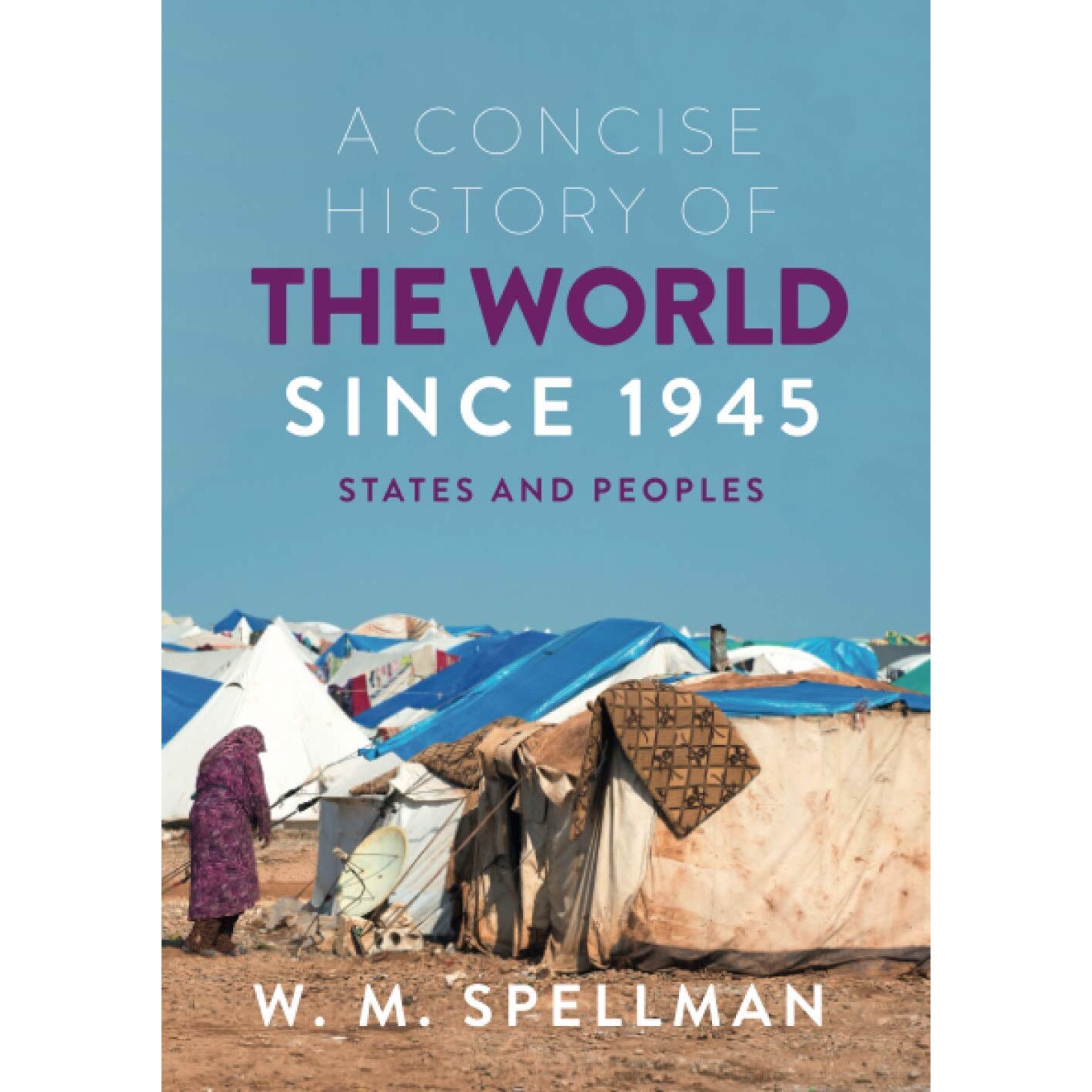 Concise History of the World Since 1945 - W. M. Spellman