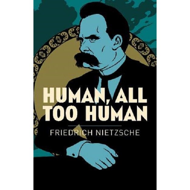 Human, All Too Human - Frederich Nietzsche, ed 2021