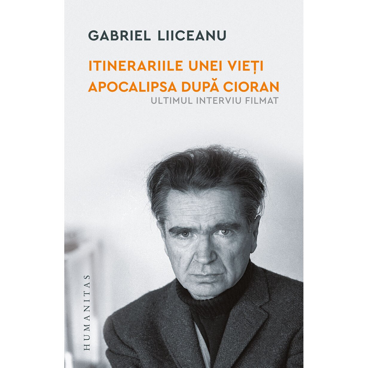 Itinerariile unei vieti:E.M. Cioran. Apocalipsa dupa, Cioran-Gabriel Liiceanu