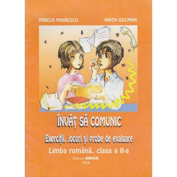 Invat sa comunic exercitii, jocuri si evaluare clasa 2-a - Mirela Mihaiescu Invat sa comunic exercitii, jocuri si evaluare clasa 2-a - Mirela Mihaiescu