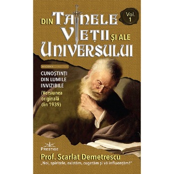 Din tainele vietii si ale universului. Versiunea originala din 1939. Volumele I-III - Scarlat Demetrescu Din tainele vietii si ale universului. Versiunea originala din 1939. Volumele I-III - Scarlat Demetrescu