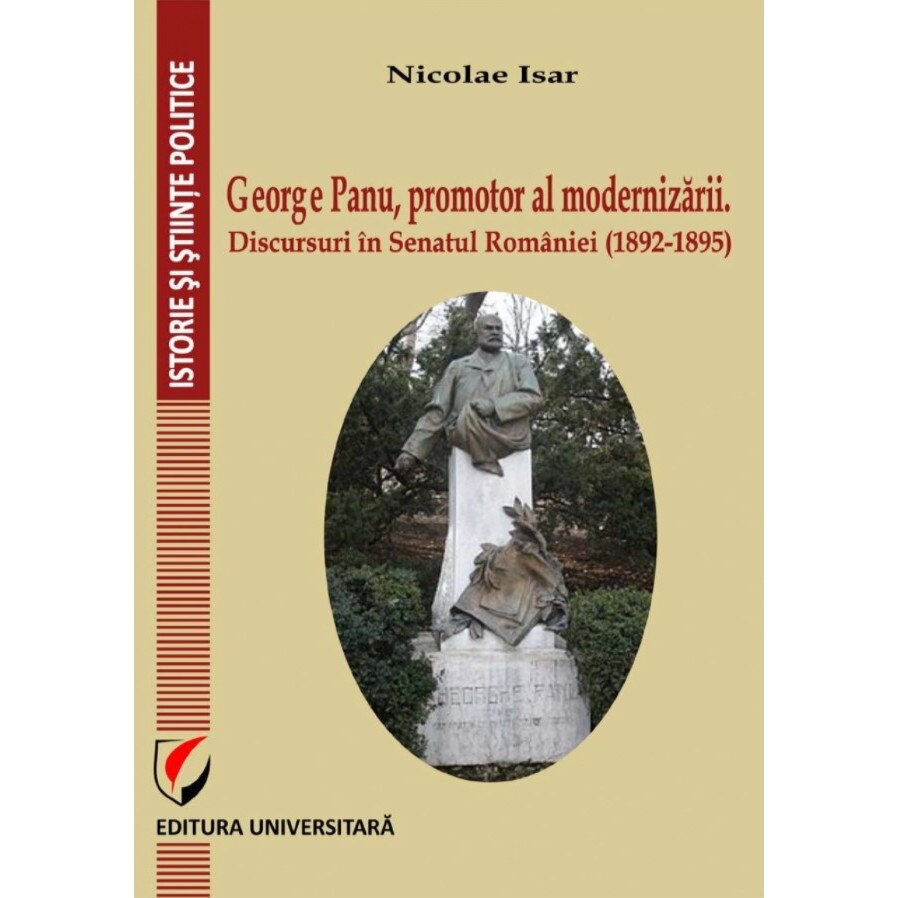 George Panu, promotor al modernizarii - Discursuri in Senatul Romaniei (1892-1895)