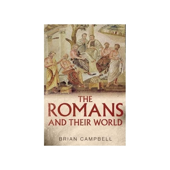 The Romans and their World. A Short Introduction - Brian Campbell