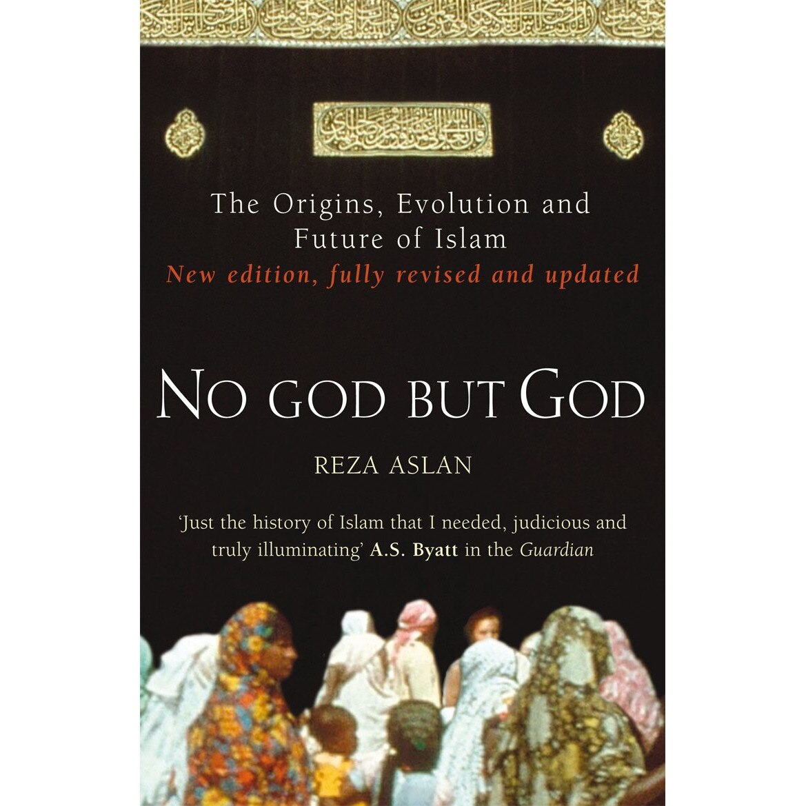 No God But God. The Origins, Evolution and Future of Islam - Reza Aslan