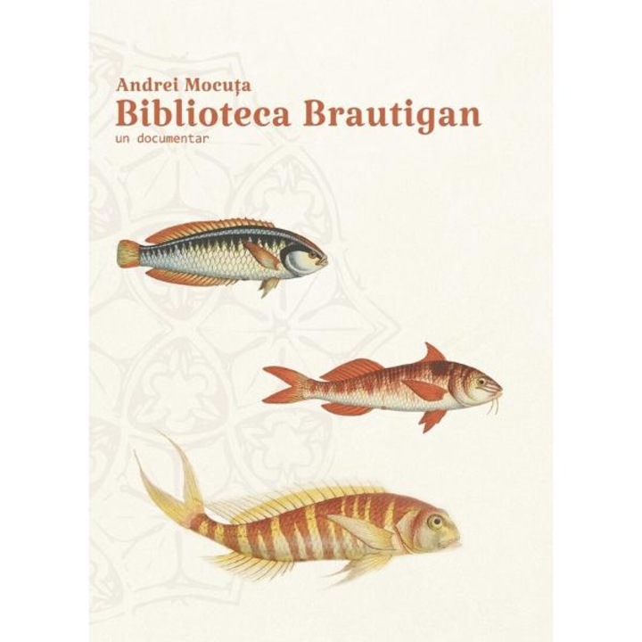 Biblioteca brautigan - andrei mocuta