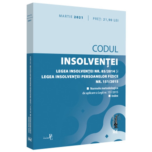 Codul insolventei. Legea insolventei si legea insolventei persoanelor fizice: Martie 2021