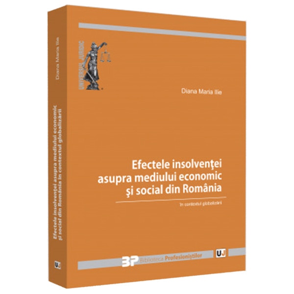 Efectele insolventei asupra mediului economic si social din Romania in contextul globalizarii, Diana Maria Ilie