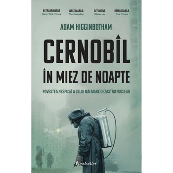Cernobil in Miez de Noapte - Adam Higginbotham Cernobil in Miez de Noapte - Adam Higginbotham