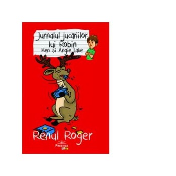 Jurnalul jucariilor lui Robin. Renul Roger - Ken Lake, Angie Lake Jurnalul jucariilor lui Robin. Renul Roger - Ken Lake, Angie Lake