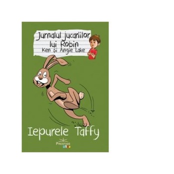 Jurnalul jucariilor lui Robin. Iepurele Taffy - Ken Lake, Angie Lake Jurnalul jucariilor lui Robin. Iepurele Taffy - Ken Lake, Angie Lake