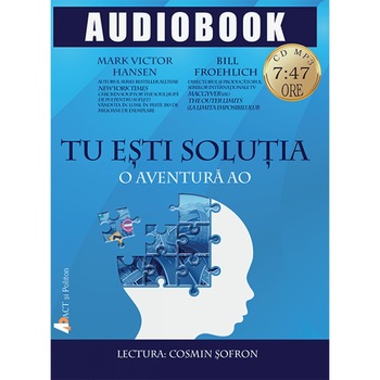 Tu esti solutia, Audiobook - Mark Victor Hansen & Bill Froehlich Tu esti solutia, Audiobook - Mark Victor Hansen & Bill Froehlich