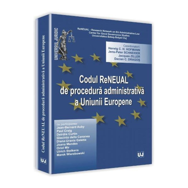 Codul reneual de procedura administrativa a Uniunii Europene - Jens Peter Schneider,Herwig C.H Hofmann,Jacques Ziller,Dacian C. Dragos