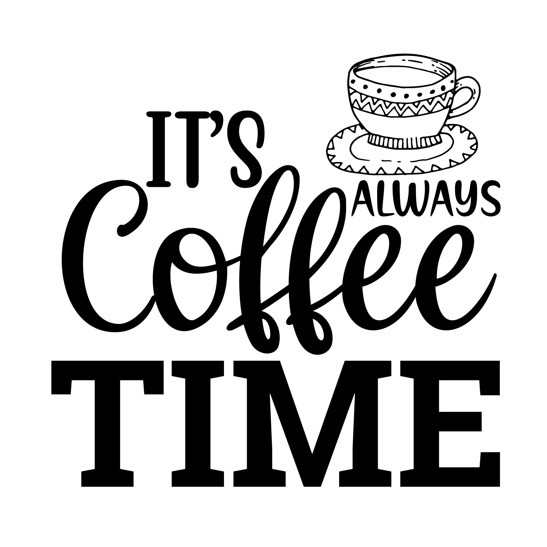 Sticker decorativ perete / geam, It's always coffee time, 30x30 cm