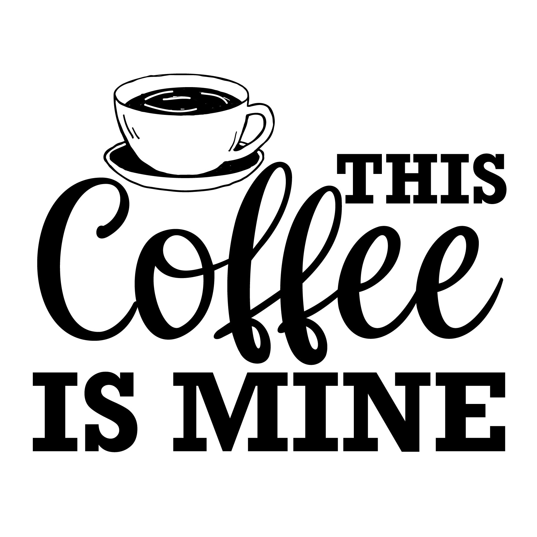 Sticker decorativ perete / geam, This coffee is mine, 30x33 cm
