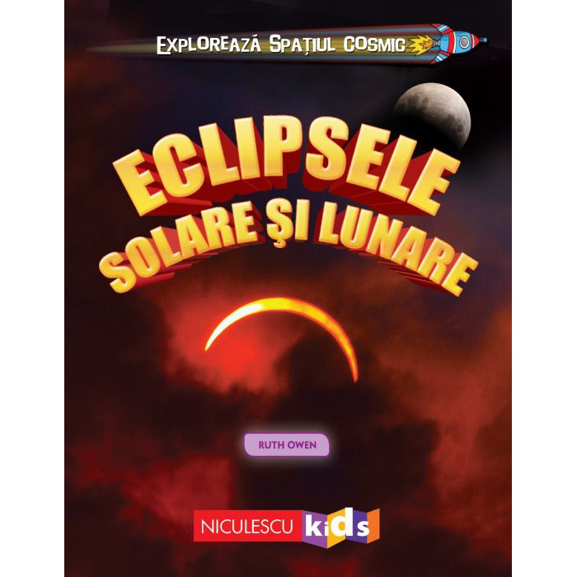 Exploreaza spatiul cosmic - Eclipsele solare si lunare, Ruth Owen