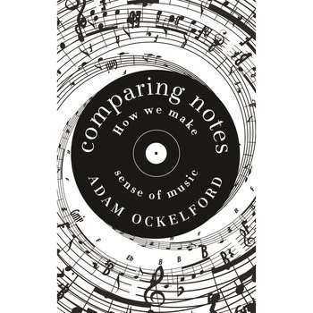 Comparing Notes. How We Make Sense of Music, Adam Ockelford Comparing Notes. How We Make Sense of Music, Adam Ockelford