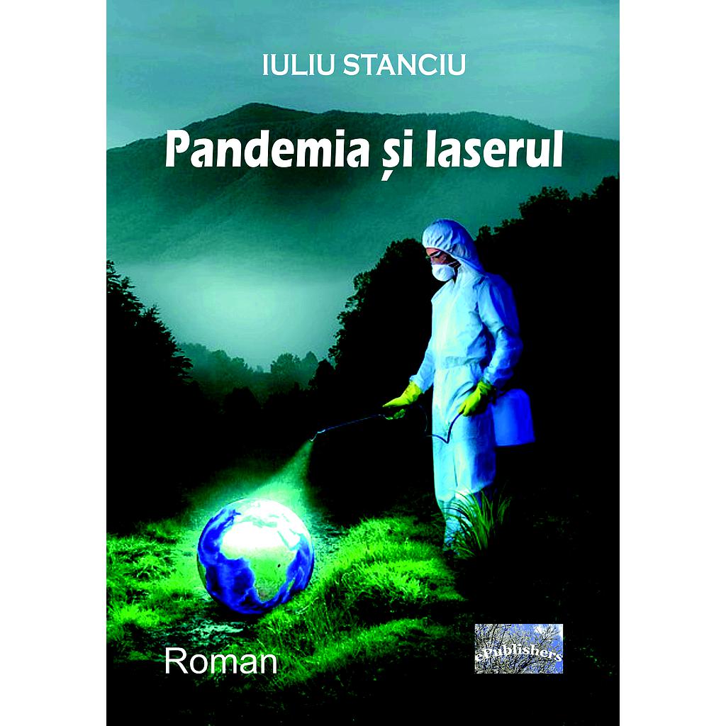 Pandemia si laserul. Roman de Iuliu Stanciu