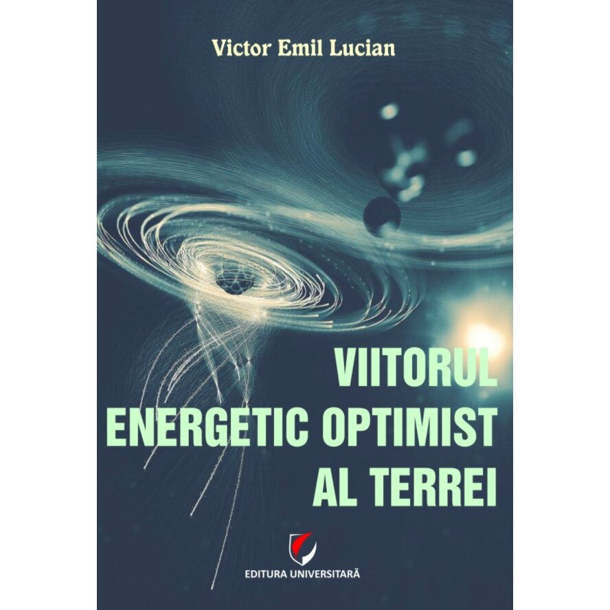 Viitorul energetic optimist al Terrei - Victor Emil Lucian