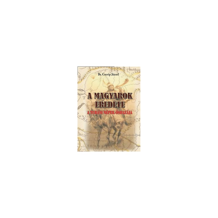 Dr. Cserép József - A magyarok eredete - A turáni népek őshazája