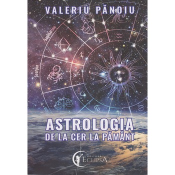 Astrologia de la cer la pamant - Valeriu Panoiu Astrologia de la cer la pamant - Valeriu Panoiu