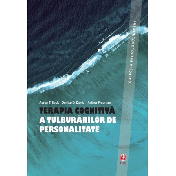 Terapia cognitiva a tulburarilor de personalitate - Arthur FreemanAaron T. BeckDenise D. Davis
