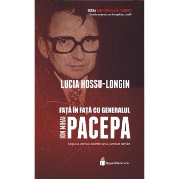 Fata in fata cu generalul Ion Mihai Pacepa - Lucia Hossu-Longin Fata in fata cu generalul Ion Mihai Pacepa - Lucia Hossu-Longin