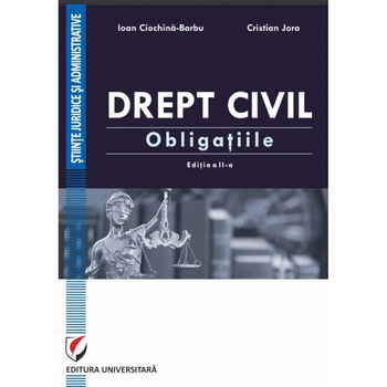 Drept civil. Obligatiile. Edttia a II-a revazuta si adaugita Drept civil. Obligatiile. Edttia a II-a revazuta si adaugita