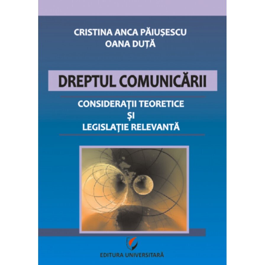 Dreptul comunicarii. Consideratii teoretice si legislatie relevanta
