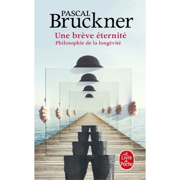 Une breve eternite: Philosophie de la longevite - Pascal Bruckner, ed 2021 Une breve eternite: Philosophie de la longevite - Pascal Bruckner, ed 2021