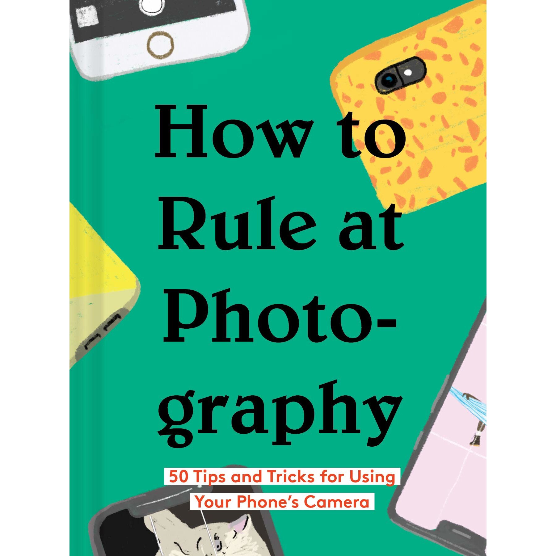 How to Rule at Photography - Chronicle Books