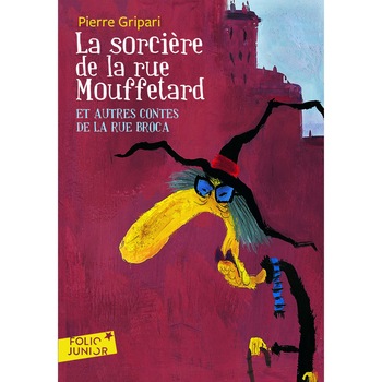 La sorciere de la rue Mouffetard et autres contes de la rue Broca - Pierre Gripari, ed 2007 La sorciere de la rue Mouffetard et autres contes de la rue Broca - Pierre Gripari, ed 2007