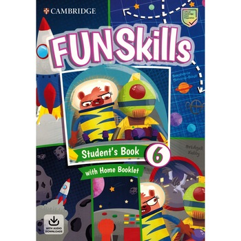 Fun Skills Level 6 Student's Book with Home Booklet and Downloadable Audio , autor Bridget Kelly / Stephanie Dimond-Bayir Fun Skills Level 6 Student's Book with Home Booklet and Downloadable Audio , autor Bridget Kelly / Stephanie Dimond-Bayir