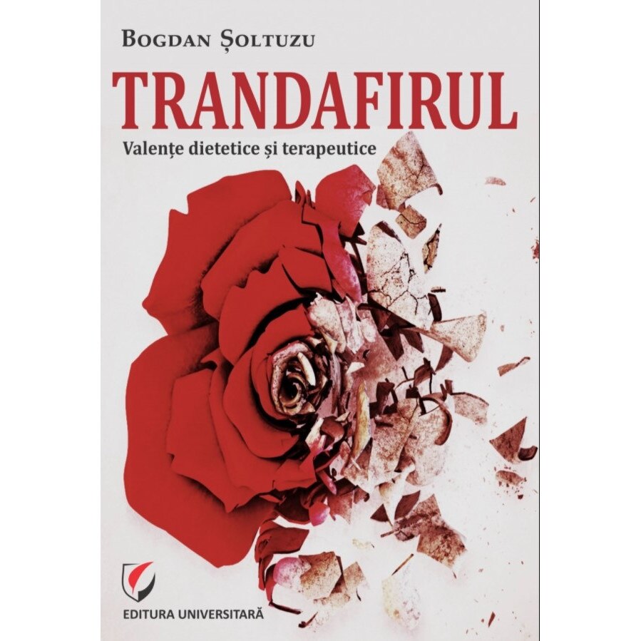 Trandafirul. Valente dietetice si terapeutice - Bogdan Soltuzu