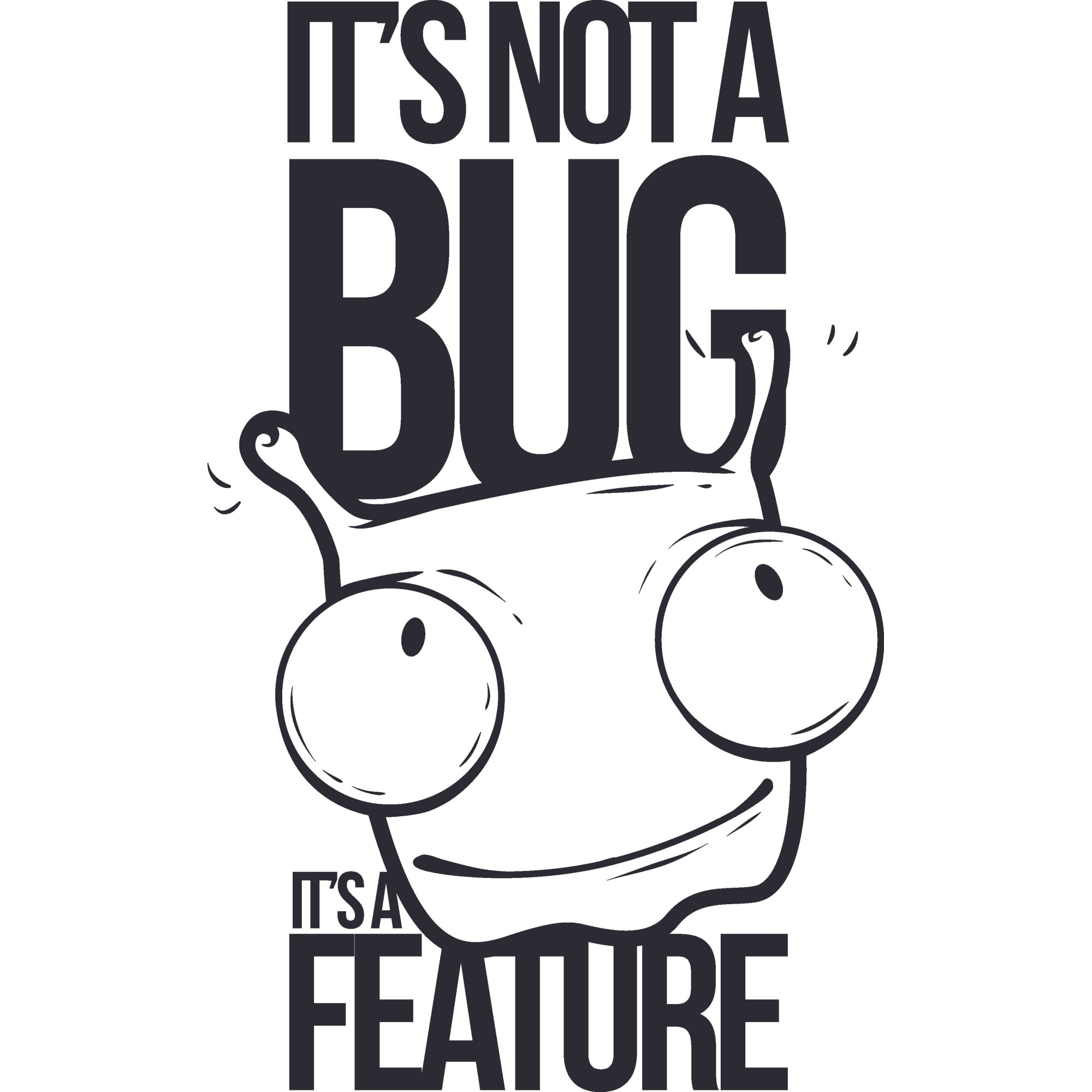 Sticker decorativ perete / geam si auto, It's not a bug it's a feature, 19x30 cm