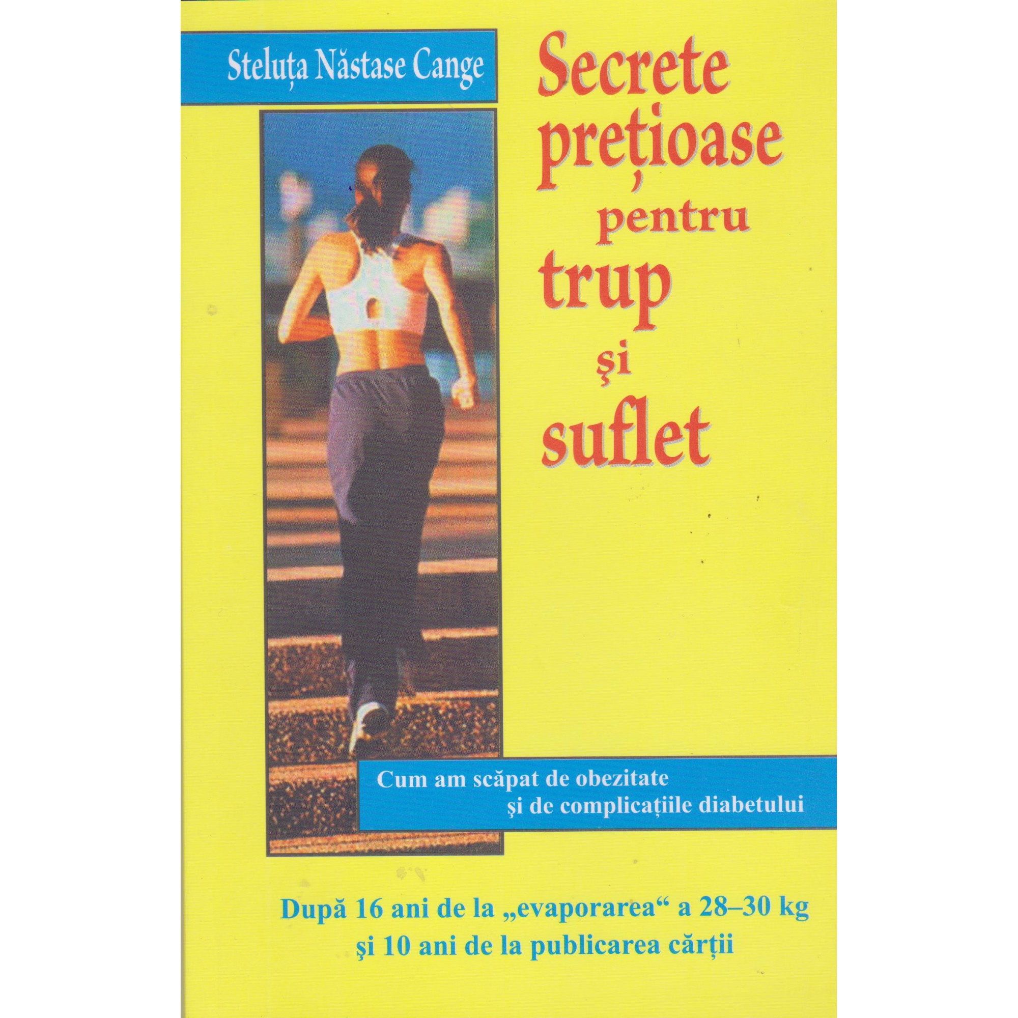 Secrete pretioase pentru trup si suflet - Steluta Nastase Cange