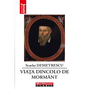 Viata dincolo de mormant - Scarlat Demetrescu, ed 2021 Viata dincolo de mormant - Scarlat Demetrescu, ed 2021