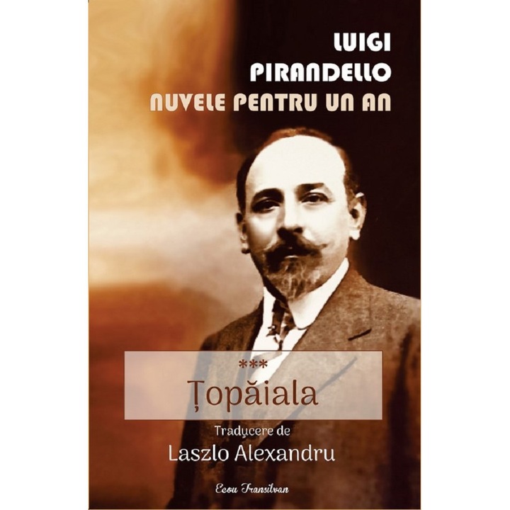 Nuvele Pentru Un An. Vol.3: Topaiala - Luigi Pirandello