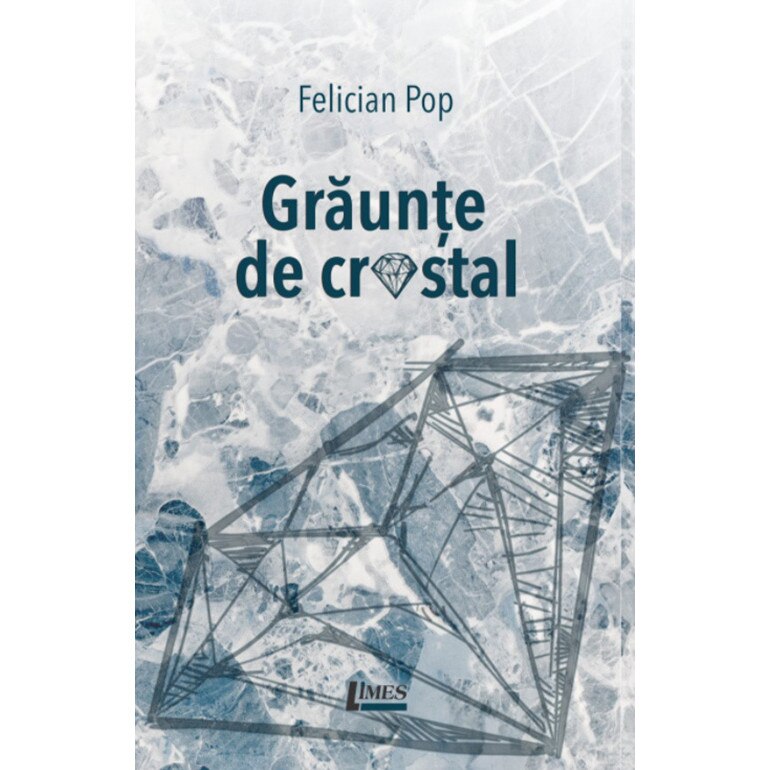 Graunte de cristal - Felician Pop, editia 2021