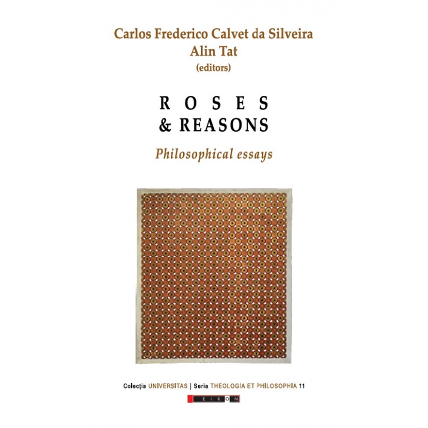 Roses and Reasons - Philosophical Essays - Carlos Frederico Calvet da SilveiraAlin Tat
