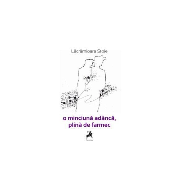 O Minciuna Adanca, Plina De Farmec - Lacramioara Stoie